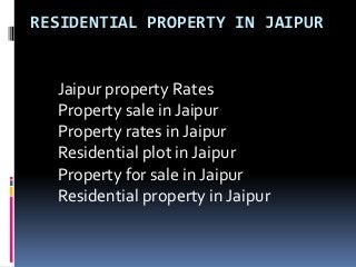 RESIDENTIAL PROPERTY IN JAIPUR


  Jaipur property Rates
  Property sale in Jaipur
  Property rates in Jaipur
  Residential plot in Jaipur
  Property for sale in Jaipur
  Residential property in Jaipur
 
