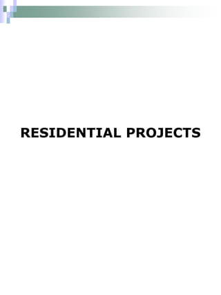RESIDENTIAL PROJECTS
 