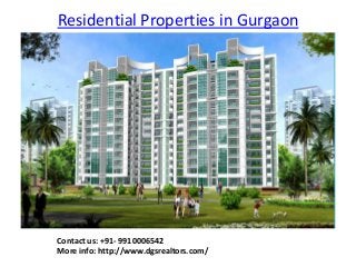 Residential Properties in Gurgaon
Contact us: +91- 9910006542
More info: http://www.dgsrealtors.com/
 