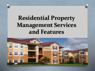Residential Property
Management Services
and Features
 