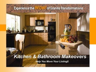 Granite
       Transformations
        Your One-Stop-Shop
        forBathroom Makeovers
Kitchen &  Home Makeovers
        Help You Move Your Listing$
 