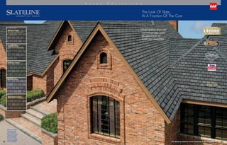 The Look Of Slate...
At A Fraction Of The Cost
“Bold shadow lines and
tapered cut-outs create
the appearance of
depth and dimension.”
Emerald Green
Mariner Blue
Weathered Slate
English Gray
(more contrast than Antique Slate)
Antique Slate
(less contrast than English Gray)
20 21
Color Shown:
Antique Slate
V a l u e C o l l e c t i o n
Note: It is difficult
to reproduce the
color clarity and
actual color blends
of these products.
Before selecting
your color, please
ask to see several
full-size shingles. Note: Shingle not available in all areas. See gaf.com for regional availability.
TECHNOLOGYTECHNOLOGY
™
SHINGLE  ACCESSORY LTD. WARRANTY
LTD. WARRANTY TERM
SHINGLE  ACCESSORY LTD. WARRANTY
LTD. WARRANTY TERM
SHINGLE  ACCESSORY LTD. WARRANTY
LTD. WARRANTY TERM
SHINGLE  ACCESSORY LTD. WARRANTY
LTD. WARRANTY TERM
U.S. only
 