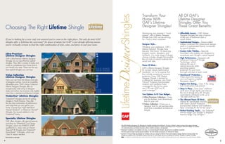 5
Choosing The Right Lifetime Shingle
If you’re looking for a new roof, rest assured you’ve come to the right place. Not only do most GAF
shingles offer a Lifetime ltd. warranty* for peace of mind, but GAF’s vast shingle offering means
you’re virtually certain to find the right combination of style, color, and price to suit your taste.
Specialty Lifetime Shingles
GAF offers shingles with special features,
including our Timberline®
Cool Series
Shingles, which are ENERGY STAR®
qualified (U.S. only), and our Grand
Sequoia®
IR Shingles and Timberline®
ArmorShield™
II Shingles, which are
Class IV impact resistant. $$-$$$
Page32-33
Timberline®
Lifetime Shingles
Timberline®
Shingles are the #1-selling
shingles in North America. They offer
the very best combination of performance
and value that you can get for your
home. Choose from High Definition®
,
Natural Shadow®
, or American Harvest®
Shingles, the newest addition to the
Timberline®
family.
$$-$$$
Pages22-31
Value Collection
Lifetime Designer Shingles
Now you can have the beauty and style
of designer roofing—but at an incredibly
affordable price. GAF’s Value Collection
Lifetime Designer Shingles offer an
exceptionally wide array of designer
styles and colors, but at prices only slightly
more than a standard architectural shingle.
Ultra-Premium
Lifetime Designer Shingles
GAF’s Ultra-Premium Lifetime Designer
Shingles are our top-of-the-line asphalt
shingles. They offer a variety of styles and
colors to complement your home and to
suit virtually any taste. These are the very
best asphalt shingles you can buy!
$$$
$$$-$$$$
Pages10-21Pages6-9
• Affordable Luxury... GAF Lifetime
Designer Shingles are only a fraction
of the cost of traditional slate or
wood shakes
• Sophisticated Designs... Artisan-crafted
shapes combined with dimensional designs
result in a sophisticated beauty unmatched
by typical shingles
• Custom Color Palettes... Specially
formulated color palettes are designed to
accentuate each shingle’s natural appeal
• High Performance... Designed with
Advanced Protection®
Shingle
Technology, which
reduces the use of
natural resources while
providing superior
protection for your home
(visit gaf.com/aps to learn more)
• StainGuard®
Protection...
Helps ensure the beauty of
your roof against unsightly
blue-green algae**
• Highest Fire Rating... Class A fire rating
from Underwriters Laboratories
• Stays In Place... Dura Grip™
Adhesive
seals each shingle tightly and reduces
the risk of shingle blow-off. Shingles
warranted to withstand winds up to
130 mph (209 km/h)!†
• The Ultimate Peace Of Mind...
Lifetime ltd. transferable warranty
with Smart Choice®
Protection
(non-prorated material and installation
labor coverage) for the first ten years*
• Perfect Finishing Touch... Use Timbertex®
Premium Ridge Cap Shingles or Ridglass®
Premium Ridge Cap Shingles.††
All Of GAF’s
Lifetime Designer
Shingles Offer You
These Great Benefits:
Transform Your
Home With
GAF’s Lifetime
Designer Shingles!
	 *See GAF Shingle  Accessory Ltd. Warranty for complete coverage and restrictions. The word “Lifetime” means as long as the original individual
owner(s) of a single-family detached residence [or the second owner(s) in certain circumstances] owns the property where the shingles are installed.
For owners/structures not meeting the above criteria, Lifetime coverage is not applicable.
**StainGuard®
protection is not available in all areas, or on Grand Sequoia®
Shingles. See gaf.com for availability and details.
	 †
This wind speed coverage requires special installation. See GAF Shingle  Accessory Ltd. Warranty for details.
††
Timbertex®
Premium Ridge Cap Shingles are available in the U.S. (except the Western Area) and throughout Canada. Ridglass®
Premium Ridge Cap
Shingles are available only in the Western Areas of both the U.S. and Canada; they are not available for Camelot®
Shingles or Slateline®
Shingles.
	 Note: It is difficult to reproduce the color clarity and actual color blends of these products. Before selecting your color, please ask to see several full-size shingles.*See footnote on next page
Maximizing your property’s “visual
appeal” with a Lifetime Designer
Shingle from GAF can be exciting,
fun—and a smart investment.
Designer Style...
Whatever your preference, GAF’s
Lifetime Designer Shingles have
become “the choice” of discerning
property owners, designers, and
architects. Our wide range of design
choices includes shingles that emulate
the rich look of natural materials like
wood and slate.
Peace Of Mind...
GAF’s Lifetime Designer Shingles
far exceed industry performance
standards—so it’s no surprise that
they include exceptional warranty
protection. Every GAF Lifetime
Designer Shingle is backed by
a Lifetime ltd. warranty, plus Smart
Choice®
Protection (non-prorated
material and installation labor
coverage) for the first ten years
and 130 mph (209 km/h)
wind coverage.*†
Two Options To Fit Your Budget...
• Ultra-Premium Collection—Gives
you the thickest, most dimensional
look for your roof.
• Value Collection—Gives you a
designer look for just pennies-a-day
more than a standard architectural
shingle.
Lifetime				ShinglesDesigner
4
SHINGLE  ACCESSORY LTD. WARRANTY
LTD. WARRANTY TERM
SHINGLE  ACCESSORY LTD. WARRANTY
LTD. WARRANTY TERM
SHINGLE  ACCESSORY LTD. WARRANTY
LTD. WARRANTY TERM
SHINGLE  ACCESSORY LTD. WARRANTY
LTD. WARRANTY TERM
SHINGLE  ACCESSORY LTD. WARRANTY
LTD. WARRANTY TERM
SHINGLE  ACCESSORY LTD. WARRANTY
LTD. WARRANTY TERM
SHINGLE  ACCESSORY LTD. WARRANTY
LTD. WARRANTY TERM
SHINGLE  ACCESSORY LTD. WARRANTY
LTD. WARRANTY TERM
TECHNOLOGYTECHNOLOGY
™
U.S. only
 