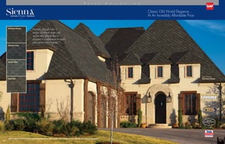 “Sienna®
Shingles offer a
unique diamond shape and
stylish color palette that is
designed to complement virtually
any exterior color scheme.”
Color Shown:
Mystic Slate
Classic Old World Elegance...
At An Incredibly Affordable Price
10 11
Note: It is difficult to reproduce the color clarity and actual color blends of these products. Before selecting your color, please ask to see several full-size shingles.
V a l u e C o l l e c t i o n
SHINGLE  ACCESSORY LTD. WARRANTY
LTD. WARRANTY TERM
SHINGLE  ACCESSORY LTD. WARRANTY
LTD. WARRANTY TERM
SHINGLE  ACCESSORY LTD. WARRANTY
LTD. WARRANTY TERM
SHINGLE  ACCESSORY LTD. WARRANTY
LTD. WARRANTY TERM
®
Heirloom Brown
Chateau Gray
Harbor Mist
Aged Oak
Color Shown:
Heirloom Brown
TECHNOLOGYTECHNOLOGY
™
U.S. only
 