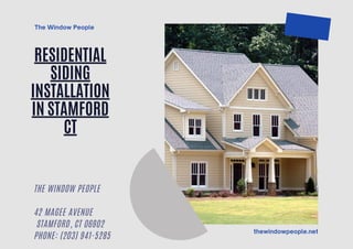 thewindowpeople.net
The Window People
THE WINDOW PEOPLE
42 MAGEE AVENUE
STAMFORD, CT 06902
PHONE: (203) 941-5285
RESIDENTIAL
SIDING
INSTALLATION
IN STAMFORD
CT
 