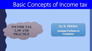 Basic Concepts of Income tax
 