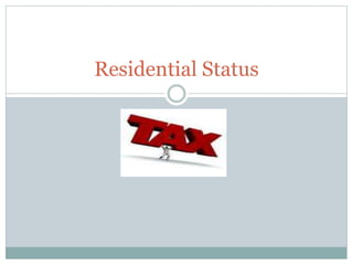 Residential Status
 