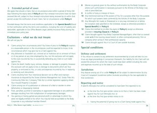 8     Monies or gratuity given to You without authorisation by the Body Corporate
3      Extended period of cover                                                                    where such authorisation is necessary pursuant to the Articles of the Body Corp
We agree that should a Claim, fact or circumstance arise within a period of thirty (30)            rate or prescribed law.
days following the expiry date of Policy 6 and Your renewal instructions have not been       9     A conﬂict of duty or interest of Yours.
received We will, subject to Your renewal instructions being received by Us within that      10    Any intentional exercise of the powers of You for a purpose other than the purpose
period, accept the notiﬁcation of such Claim, fact or circumstance under Policy 6.                 for which such powers were conferred by the Articles of the Body Corporate.
                                                                                             11    Any Wrongful Act made or threatened or in any way intimated on or before
Provided always that the terms and conditions applicable to this Special Beneﬁt 3 and              the inception date speciﬁed on the Schedule, except as otherwise provided in
to that notiﬁcation will be the terms and conditions, including the Limit of Liability and         Special Beneﬁt 2 of Policy 6.
deductible, applicable to Our Ofﬁce Bearers Legal Liability Insurance Policy during the      12    Claims ﬁrst notiﬁed to Us after the expiry of Policy 6, except as otherwise
immediate prior policy year.                                                                       provided in Insuring Clause b of Policy 6.
                                                                                             13    Claims brought against Your Body Corporate Manager/Agent, other than as covered
Exclusions - what we do not insure                                                                 under a ii of the insuring clause hereof, or other contracted person(s), ﬁrm or
We will not pay for:                                                                               company when acting in their professional capacity.
                                                                                             14    Claims brought against You in a Court of Law outside Australia.
1     Claims arising from circumstances which You knew of prior to the Policy 6 inception,
      or a reasonable person in the circumstances could be expected to know, to be           Special conditions
      circumstances which may give rise to a Claim against You.
2     Any dishonest or fraudulent act, criminal act or malicious act or omission of Yours    Defence and settlement
      or of any person at any time employed by You, but this exclusion will not apply        If You refuse to consent to any settlement recommended by Us and will elect to con-
      to the costs incurred by You in successfully defending any Claim or suit made          tinue any legal proceedings in connection therewith, Our liability for the Claim will not
      against You.                                                                           exceed the amount for which the Claim could have been settled including the costs
3     Claims for death, bodily injury, sickness, disease, or damage to property. However     and expenses incurred up to the date of such refusal.
      this exclusion will not apply to loss or damage to documents which are Your
      property, or entrusted to You, or costs and expenses incurred by You in replacing      Jurisdiction
      or restoring such documents.                                                           Any dispute arising out of or under Policy 6 will be subject to determination by any
4     Claims resulting from Your intentional decision not to effect and maintain             Court of Competent Jurisdiction within Australia according to the law applicable to
      insurances as required by the Strata Schemes Management Act, Strata Titles Act,        that Jurisdiction.
      Community Titles Act, Company Titles Act or similar legislation applying where
      Your Insured Property is situated.                                                     Reporting and notice
5     Claims arising out of a publication or utterance of a libel or slander or other        A speciﬁc Wrongful Act will be considered to have been ﬁrst reported to Us:
      defamatory or disparaging material.
6     Fines, penalties, punitive or exemplary or aggravated damages or any additional             a   at the time You ﬁrst give written notice to Us that a Claim has been made
      damages resulting from the multiplication of compensatory damages.                              against You for such Wrongful Act; or
7     You gaining or having gained any personal proﬁt or advantage to which You                   b   at the time You ﬁrst give written notice to Us:
      were not legally entitled or for which You may be held accountable to the Body
      Corporate or any individual member thereof.                                                     i   having the potential of giving rise to a Claim being made against You;
Policy 6 - Ofﬁce Bearers Legal Liability   date effective: 01.03.11
                                                                                     75                                                                                            76
 