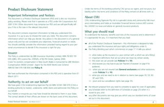 Product Disclosure Statement                                                              Under the terms of this binding authority CHU act as our agent, and not yours, but
                                                                                          liability within the terms and conditions of the Policy remains at all times with us.

Important Information and Notices
This document is a Product Disclosure Statement (PDS) and is also our insurance
                                                                                          About CHU
                                                                                          CHU Underwriting Agencies Pty Ltd is a specialist strata and community title insur-
policy wording. Please note that it operates as a PDS under the Corporations Act
                                                                                          ance intermediary and holds an Australian Financial Service Licence (AFS Licence
2001 (Cth). Other documents may comprise our PDS and we will speciﬁcally tell
                                                                                          No. 243261) to issue and advise on general insurance products.
you if this is the case in the relevant document.

This document contains important information to help you understand this
                                                                                          What you should read
                                                                                          To understand the features, beneﬁts and risks of this insurance and to determine if
insurance. It is up to you to choose the cover you need. This document contains
                                                                                          it is appropriate for you, it is important that you read:
information which can help you decide. Any advice in this document is of a general
nature only and has not considered your objectives, ﬁnancial situation or needs.
                                                                                              all of the Product Disclosure Statement - this information is designed to help
You should carefully consider the information provided having regard to your per-
                                                                                              you understand this insurance and your rights and obligations under it;
sonal circumstances to decide if this insurance is right for you.
                                                                                              the Policy Wording part which commences on page 17. It tells you about:

Insurer
                                                                                                  what makes up the insurance (i.e. your contract with us which we call a Policy);
The Policy is underwritten by QBE Insurance (Australia) Limited, ABN 78 003 191
                                                                                                  important deﬁnitions that set out what we mean by certain words;
035 (QBE), AFS Licence No. 239545, of 82 Pitt Street, Sydney 2000.
                                                                                                  the cover we can provide (see Policies 1 to 10);
Cover for workers compensation in New South Wales is transacted by QBE Workers
                                                                                                  what excesses you may have to pay (see ‘Payment of excesses’ on page 9 for
Compensation (NSW) Limited - Agent for the NSW WorkCover Scheme
                                                                                                  guidance);
ABN 83 564 379 108 004 (see Policy 4).
                                                                                                   when you are not insured (see General exclusions and other exclusions
                                                                                                   under Policies 1 to 10);
We have authorised the information contained in this PDS and is operative from 01
                                                                                                  what you and we need to do in relation to claims (see pages 33, 53, 83,
March 2011.
                                                                                                   87 and 103);
                                                                                                   yours and our cancellation rights (see page 35).
Authority to act on our behalf
We have given CHU Underwriting Agencies Pty Ltd ABN 18 001 580 070 (CHU) a
                                                                                              the relevant proposal form you need to complete to apply for cover (if applicable);
binding authority to market, underwrite, settle claims and administer this Policy on
                                                                                              any Schedule (refer to the deﬁnition of Schedule on page 25) when it is
our behalf.
                                                                                              issued to you; and
Any matters or enquiries you may have should be directed to them in your State.
                                                                                              any other documents we may give you which vary our standard terms of cover
The contact details of their ofﬁces are shown on the back cover of this document.
                                                                                              set out in this document.
Product Disclosure Statement   Date effective: 01.03.11
                                                                                1                                                                                             2
                                                                             Product Disclosure Statement
 