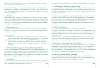 Appointed Representative to submit the bill of costs for taxation or adjudication by any        of Competent Jurisdiction within Australia according to the law applicable to that Jurisdiction.
relevant professional body, Court or Tribunal.
                                                                                                7     Nomination of appointed representative
You must not without Our written approval enter into any agreement with the Appointed           You may request Us to nominate a solicitor to act as Your Appointed Representative or if
Representative as to the level of fees and expenses to be charged. Further You must not rep-    You elect to nominate Your own solicitor to act as the Appointed Representative, You must
resent to the Appointed Representative that all fees and expenses charged to Your account       submit the name and address of that solicitor to Us. We may accept or refuse such nomina-
are insured by this Policy.                                                                     tion without giving a reason.

3      Consent                                                                                  If agreement cannot be reached on the appointment the President of the Law Society within
We will not be liable to indemnify You unless You have ﬁrst obtained Our speciﬁc written        Your State will be requested to nominate an Appointed Representative. During this period
consent to incur Legal Defence Expenses in the defence of any Claim instituted against You.     We will be entitled but not bound to instruct an Appointed Representative on Your behalf if
The granting of any such consent will not be unreasonably withheld after You have given         We consider it necessary to do so to safeguard Your immediate interests.
notice to Us of any occurrence or circumstance that might result in a Claim being made or       In all cases the Appointed Representative will be appointed in Your name and will act on
proceedings instituted against You.                                                             Your behalf.

4      Continuous cover                                                                         8     Offer of settlement
We agree that should a Claim arise which should have been or could have been notiﬁed            You must inform Us immediately if You receive an offer to settle a Claim.
to Us during a prior Period of Insurance when this Policy was operative We will accept the      If such offer of settlement is, in our judgment, considered to be fair and reasonable and You
notiﬁcation of such Claim.                                                                      withhold Your agreement to such a settlement and elect to continue legal proceedings Our
                                                                                                liability will not exceed the amount of Legal Defence Expenses incurred up to the date of
Provided always that:                                                                           such settlement offer.
   a We have continuously been the insurer between the date when such notiﬁcation               Further if You refuse a recommendation by the Appointed Representative to settle a Claim
        should have been given and the date when such notiﬁcation was in fact given; and        and elect to continue legal proceedings, Our liability will not exceed the amount of Legal
   b the terms and conditions applicable to Special Condition 4 and to that notiﬁcation         Defence Expenses incurred up to the date of such refusal.
        will be the terms and conditions, including the Limit of Liability and deductible,
        applicable to this Policy under which the notiﬁcation should have or could have         9     Our access to the appointed representative
        been given.                                                                             You will do all things reasonably necessary to allow Us to obtain from the Appointed Repre-
                                                                                                sentative any information, report documents or advice relating to the Claim. However You
5      Information to be given to the appointed representative                                  will not be prejudiced if the Appointed Representative refuses to make such information,
You will at all times and at Your own expense give to the Appointed Representative all such     report documentation or advice available to Us on the grounds that to do so might prejudice
information and assistance as required. You will give a complete and truthful account of the    Your interests in any litigation that is involved or may be commenced.
facts of the case, shall supply all documentary and other evidence in Your possession relat-
ing to the Claim, will obtain and sign all documents required to be obtained and signed and     10 Recovery of legal defence expenses
will attend any meetings or conferences when requested.                                         If You are awarded costs, You must take all reasonable steps to recover such fees and
                                                                                                expenses for which You are indemniﬁed by this Policy. All such fees and expenses actually
6      Jurisdiction                                                                             recovered will be taken into account when calculating Our liability.
Any dispute arising out of or under this Policy will be subject to determination by any Court

Policy 9 - Government Audit Costs and Legal Expenses   date effective: 01.03.11
                                                                                           97                                                                                              98
 