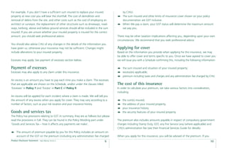 For example, if you don’t have a sufﬁcient sum insured to replace your insured              by CHU).
property at new cost you will bear the shortfall. The cost of demolition and                The sum insured and other limits of insurance cover shown on your policy
removal of debris from the site, and other costs such as the cost of employing an           documentation are GST inclusive.
architect or surveyor, the replacement of other structures such as driveways, road-         When We pay a claim, your GST status will determine the maximum amount
ways, kerbing, above and below ground services should all be included in the sum            we pay you.
insured. If you are unsure whether your insured property is insured for the correct
amount, you should seek professional advice.                                            There may be other taxation implications affecting you, depending upon your own
                                                                                        circumstances. We recommend that you seek professional advice.
You should also advise CHU of any changes in the details of the information you
have given us, otherwise your insurance may not be sufﬁcient. Changes might             Applying for cover
include alterations to your insured property.                                           Based on the information you provide when applying for this insurance, we may
                                                                                        be able to offer cover and terms speciﬁc to you. Once we have agreed to cover you
Excesses may apply. See payment of excesses section below.                              we will issue you with a Schedule conﬁrming this, including the following information:

Payment of excesses                                                                         the sum insured and situation of your insured property;
Excesses may also apply to any claim under this insurance.                                  excess(es) applicable;
                                                                                            premium including taxes and charges and any administration fee charged by CHU.
An excess is an amount you have to pay each time you make a claim. The excesses
that are applicable are shown on the Schedule, and/or under the clauses titled          The cost of this insurance
‘Excesses’ in Policy 1 and ‘Excess’ in Part C of Policy 9.                              In order to calculate your premium, we take various factors into consideration,
                                                                                        including:
An excess will be applied for each incident where a claim is made. We will tell you
the amount of any excess when you apply for cover. They may vary according to a             the sum(s) insured;
number of factors, such as your risk location and your insurance history.                   the address of your insured property;
                                                                                            your insurance history;
Goods and services tax                                                                      the security features of your insured property.
The Policy has provisions relating to GST. In summary, they are as follows but please
read the provisions in full. They can be found in the Policy Wording part under         The premium also includes amounts payable in respect of compulsory government
‘Goods and Services Tax – how it affects any payments we make’.                         charges including Stamp Duty, GST, any Fire Service Levy (where applicable) and
                                                                                        CHU’s administration fee (see their Financial Services Guide for details).
     The amount of premium payable by you for this Policy includes an amount on
     account of the GST on the premium (including any administration fee charged        When you apply for this insurance, you will be advised of the premium. If you
Product Disclosure Statement   Date effective: 01.03.11
                                                                                9                                                                                         10
 