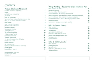 CONTENTS
                                                         Policy Wording - Residential Strata Insurance Plan
Product Disclosure Statement                             What makes up this policy                                                  17
Important information and notices                    1   Payment of premium                                                         17
Insurer                                              1   You must disclose all previous claims                                      17
Authority to act on our behalf                       1   General deﬁnitions - the meanings of some words                            18
About CHU                                            2   General conditions - which apply to all policies unless otherwise stated   29
What you should read                                 2   General exclusions - what we do not insure under any policy                30
Summary of cover and signiﬁcant beneﬁts and risks    3   Goods and Services Tax - how it affects any payments we make               32
What you are covered for / not covered for           3   Claims information                                                         33
Other policies                                       6   Cancellation - how your policy may be cancelled                            35
Other important information                          7
Monetary limits on the cover                         8   Policy 1 - Insured Property
Payment of excesses                                  9   What we insure                                                             37
Goods and services tax                               9   Additional beneﬁts                                                         37
Applying for cover                                  10   Special beneﬁts                                                            39
The cost of this insurance                          10   Optional beneﬁt (NSW only)                                                 50
21 day cooling off period                           11   Exclusions - what we do not insure                                         50
Conﬁrming transactions                              11   Claims - how we will settle your claim                                     53
Your duty of disclosure                             11   Special provisions                                                         56
The General Insurance Code of Practice              12   Special conditions                                                         56
How to make a claim                                 13
Dispute resolution                                  14   Policy 2 - Liability to others
Our privacy promise                                 14   What we insure                                                             57
Updating our Product Disclosure Statement           16   Additional beneﬁts                                                         57
Contact details                                     16   Special beneﬁts                                                            59
Financial Claims Scheme                             16   Exclusions - what we do not insure                                         59
                                                         Special deﬁnitions                                                         62
Date of preparation: 01.01.2011
Date effective: 01.03.2011
QM562-01/11
 