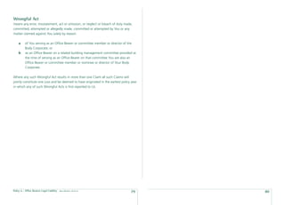 Wrongful Act
means any error, misstatement, act or omission, or neglect or breach of duty made,
committed, attempted or allegedly made, committed or attempted by You or any
matter claimed against You solely by reason:

    a     of You serving as an Ofﬁce Bearer or committee member or director of the
          Body Corporate; or
    b     as an Ofﬁce Bearer on a related building management committee provided at
          the time of serving as an Ofﬁce Bearer on that committee You are also an
          Ofﬁce Bearer or committee member or nominee or director of Your Body
          Corporate.

Where any such Wrongful Act results in more than one Claim all such Claims will
jointly constitute one Loss and be deemed to have originated in the earliest policy year
in which any of such Wrongful Acts is ﬁrst reported to Us.




Policy 6 - Ofﬁce Bearers Legal Liability   date effective: 01.03.11
                                                                                   79      80
 