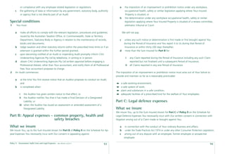 or compliance with any employee related legislation or regulations.                      a      the imposition of an improvement or prohibition notice under any workplace,
      c    the gathering of data or information by any government, statutory body, authority               occupational health, safety or similar legislation applying where Your Insured
           or agency that is not directly part of an Audit.                                                 Property is situated; or
                                                                                                    b      the determination under any workplace occupational health, safety or similar
Special conditions                                                                                         legislation applying where Your Insured Property is situated of a review committee,
1      You must:                                                                                           arbitrator, tribunal or Court.

      a  make all efforts to comply with the relevant legislation, procedures and guidelines            We will not pay:
         issued by the Australian Taxation Ofﬁce, or Commonwealth, State or Territory
         Department, Statutory Body or Agency in relation to the maintenance of records,            c     unless any such notice or determination is ﬁrst made or ﬁrst brought against You
         books and documents;                                                                             during the Period of Insurance and You report it to Us during that Period of
     b lodge taxation and other statutory returns within the prescribed time limits or if an              Insurance or within thirty (30) days thereafter;
         extension is granted within the further period granted;                                    d      more than the Sum Insured for Part B for:
     c upon becoming notiﬁed of an Audit or impending Audit promptly inform CHU
         Underwriting Agencies Pty Ltd by telephone, in writing or in person.                               i    any Claim reported during the Period of Insurance including any such Claim
     d obtain CHU Underwriting Agencies Pty Ltd written approval before engaging a                               reported but not ﬁnalised until a subsequent Period of Insurance;
         Professional Adviser, other than Your accountant, and notify them of all Professional              ii   all Claims reported in any one Period of Insurance.
         Fees Your accountant proposes to charge.
2    An Audit commences:                                                                         The imposition of an improvement or prohibition notice must arise out of Your failure to
                                                                                                 provide and maintain so far as is reasonably practicable:
      a    at the time You ﬁrst receive notice that an Auditor proposes to conduct an Audit;
           and                                                                                          a safe working environment;
      b    is completed when:                                                                           a safe system of work;
                                                                                                        plant and substances in a safe condition;
          i   the Auditor has given written notice to that effect; or                                   adequate facilities of a prescribed kind for the welfare of Your employees.
          ii  the Auditor notiﬁes You that it has made a Final Decision of a Designated
              Liability; or                                                                      Part C: Legal defence expenses
          iii when the Auditor has issued an assessment or amended assessment of a
              Designated Liability                                                               What we insure
                                                                                                 We insure You, up to the Sum Insured shown for Part C of Policy 9 on the Schedule for
Part B: Appeal expenses - common property, health and                                            Legal Defence Expenses You necessarily incur with Our written consent in connection with
                          safety breaches                                                        litigation arising out of a Claim made or brought against You:

What we insure                                                                                      a      in connection with the conduct of Your ordinary Business and affairs;
We insure You, up to the Sum Insured shown for Part B of Policy 9 on the Schedule for Ap-           b      under the Trade Practices Act 1974 or under any other Consumer Protection Legislation;
peal Expenses You necessarily incur with Our consent in appealing against:                          c     arising out of any dispute with an employee, former employee or prospective
                                                                                                          employee:

Policy 9 - Government Audit Costs and Legal Expenses   date effective: 01.03.11
                                                                                          93                                                                                                94
 