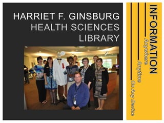 HARRIET F. GINSBURG
HEALTH SCIENCES
LIBRARY
 