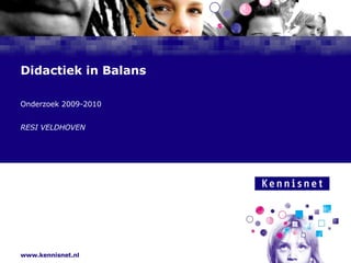 Didactiek in Balans Onderzoek 2009-2010 RESI VELDHOVEN 