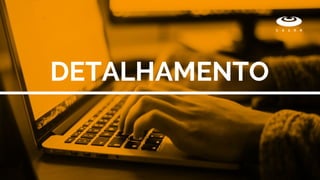 DETALHAMENTO
 