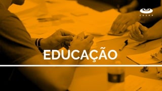 EDUCAÇÃO
 