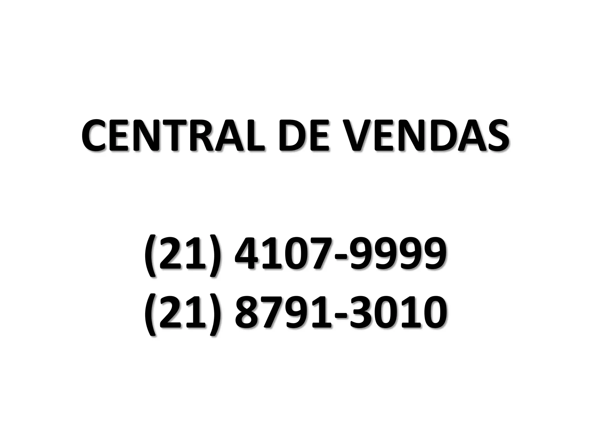 CENTRAL DE VENDAS
(21) 4107-9999
(21) 8791-3010