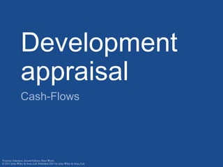 Development
appraisal
Cash-Flows
 