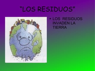 “ LOS RESIDUOS” ,[object Object]