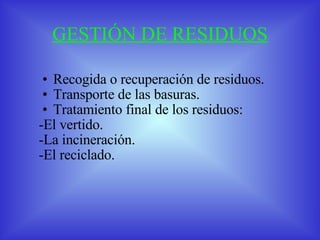 GESTIÓN DE RESIDUOS ,[object Object],[object Object],[object Object],[object Object],[object Object],[object Object]