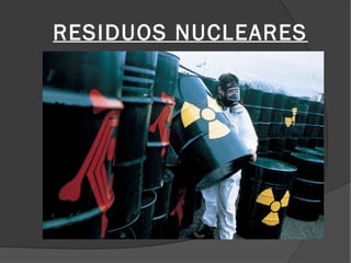 RESIDUOS NUCLEARES
 