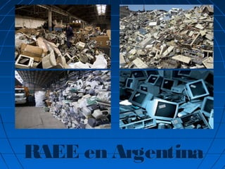 RAEE en ArgentinaRAEE en Argentina
 