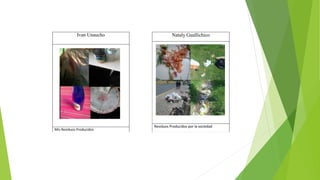 Nataly Guallichico
Residuos Producidos por la sociedad
Ivan Unaucho
Mis Residuos Producidos
 