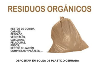 DEPOSITAR EN BOLSA DE PLASTICO CERRADA

 