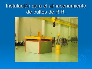 Instalación para el almacenamiento de bultos de R.R. 