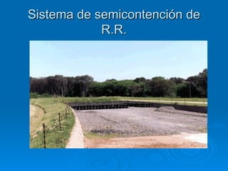 Sistema de semicontención de R.R. 