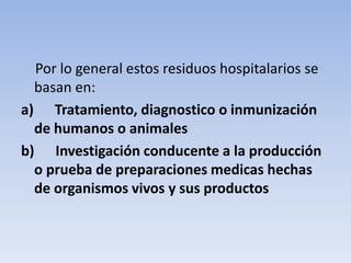 Residuos mineros :    Los residuos mineros incluyen los materiales que son removidos para ganar acceso a los minerales y todos los residuos provenientes de los procesos mineros.Además de que  las macropartículas solidas que se expiden en tales procesos.