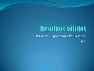 Presentado por Jessica Paola Velez
                               9.2
 