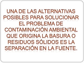 RESIDUOS ORGÁNICOS: son todos aquellos que pueden descomponerse  naturalmente