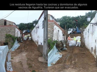 Los residuos llegaron hasta las cocinas y dormitorios de algunos vecinos de Aguafría. Tuvieron que ser evacuados. 
