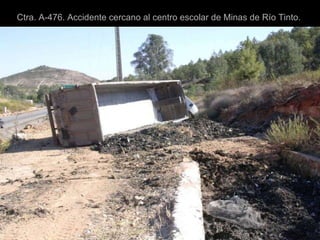 Ctra. A-476. Accidente cercano al centro escolar de Minas de Río Tinto.  