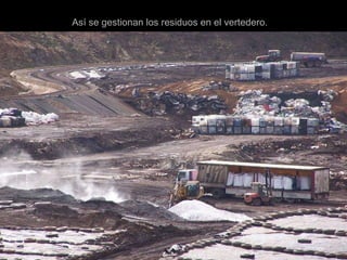 Así se gestionan los residuos en el vertedero.  