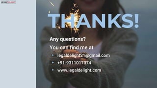 THANKS!
Any questions?
You can find me at
▸ legaldelight21@gmail.com
▸ +91-9311017074
▸ www.legaldelight.com
 
