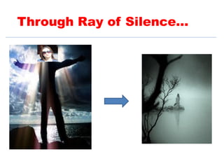 Through Ray of Silence...
 