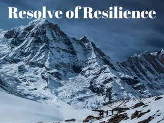 Resolve of Resilience
 