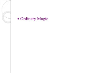  Ordinary Magic
 