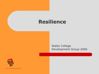 Resilience Wales College Development Group 2006 
