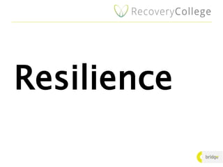 Resilience
 