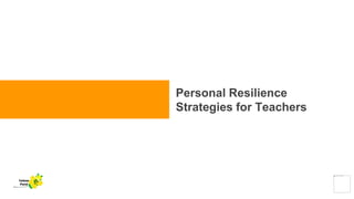 Personal Resilience
Strategies for Teachers
Yellow
Pond
 