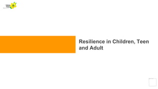 Resilience in Children, Teen
and Adult
Yellow
Pond
 