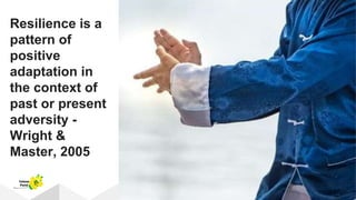 Resilience is a
pattern of
positive
adaptation in
the context of
past or present
adversity -
Wright &
Master, 2005
Yellow
Pond
 