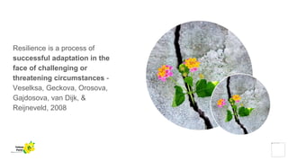 Resilience is a process of
successful adaptation in the
face of challenging or
threatening circumstances -
Veselksa, Geckova, Orosova,
Gajdosova, van Dijk, &
Reijneveld, 2008
Yellow
Pond
 