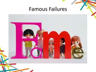 Famous Failures
 