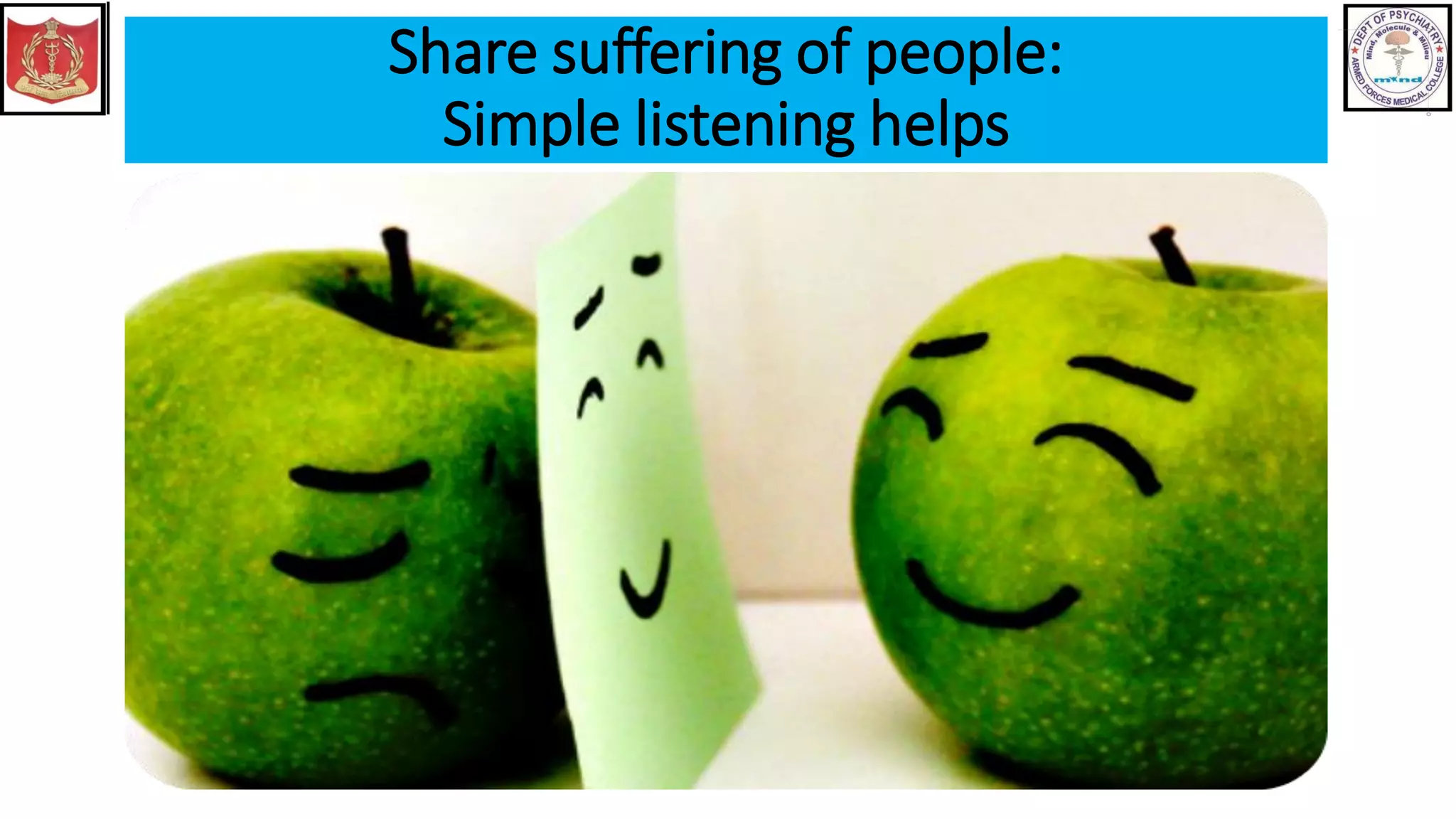 Share suffering of people:
Simple listening helps
 
